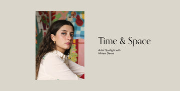 Time & Space: Artist Spotlight with Miriam Dema