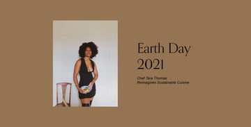 Earth Day 2021: Chef Tara Thomas Reimagines Sustainable Cuisine